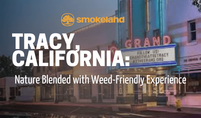 Tracy, California: Nature blended with Weed-Friendly Experience