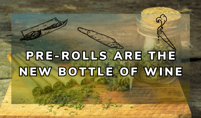Pre-rolls are the new bottle of wine