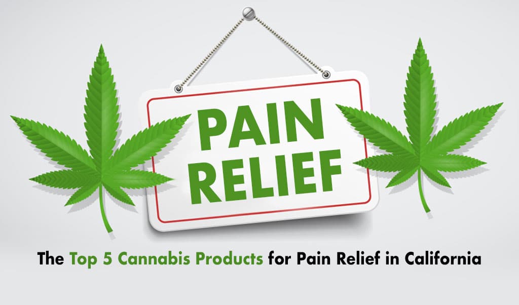 The Top 5 Cannabis Products for Pain Relief in California