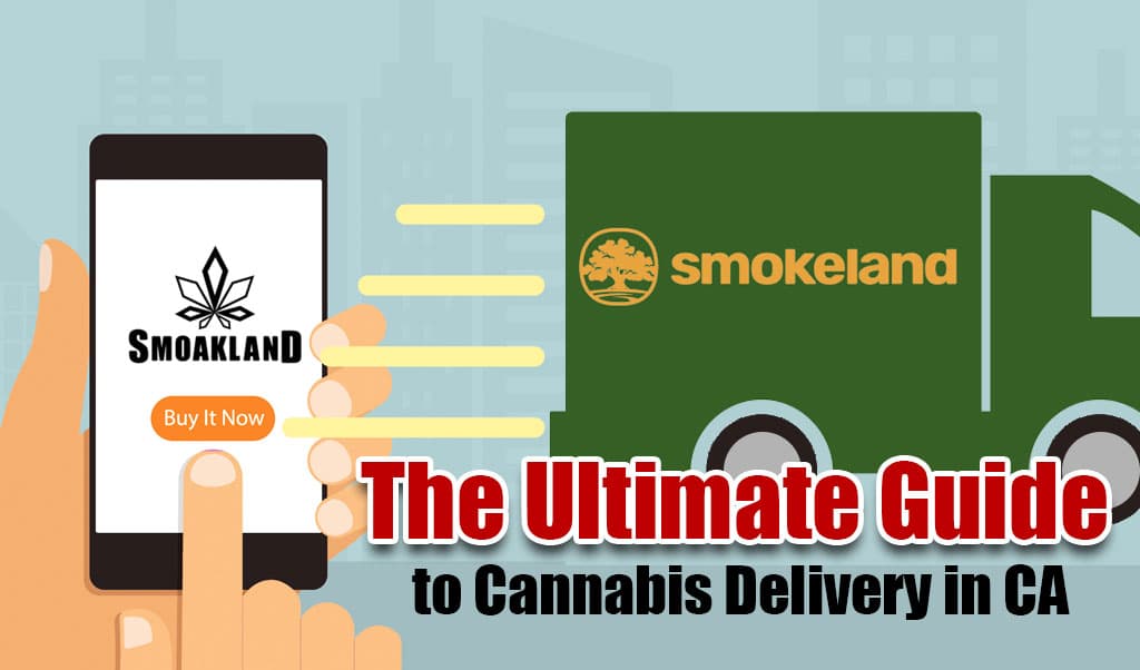 The Ultimate Guide to Cannabis Delivery in California