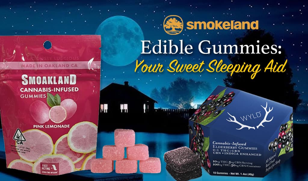 Smoakland's Edible Gummies: Your Sweet Sleeping Aid