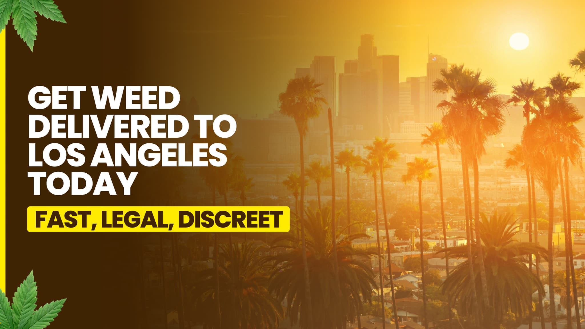 Get weed delivered to Los Angeles today - fast, legal, discreet