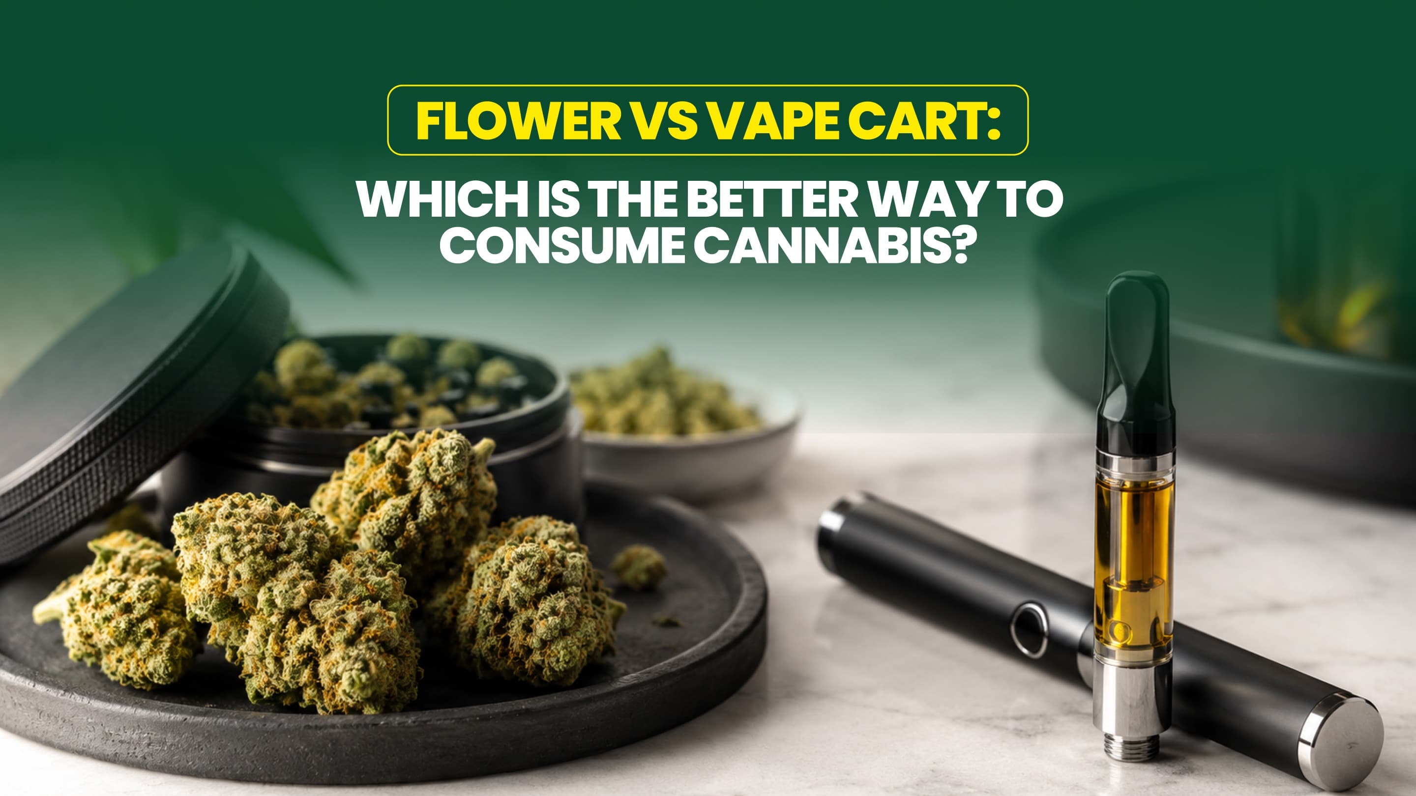 Flower vs Vape Cart: Which Is the Better Way to Consume Cannabis?