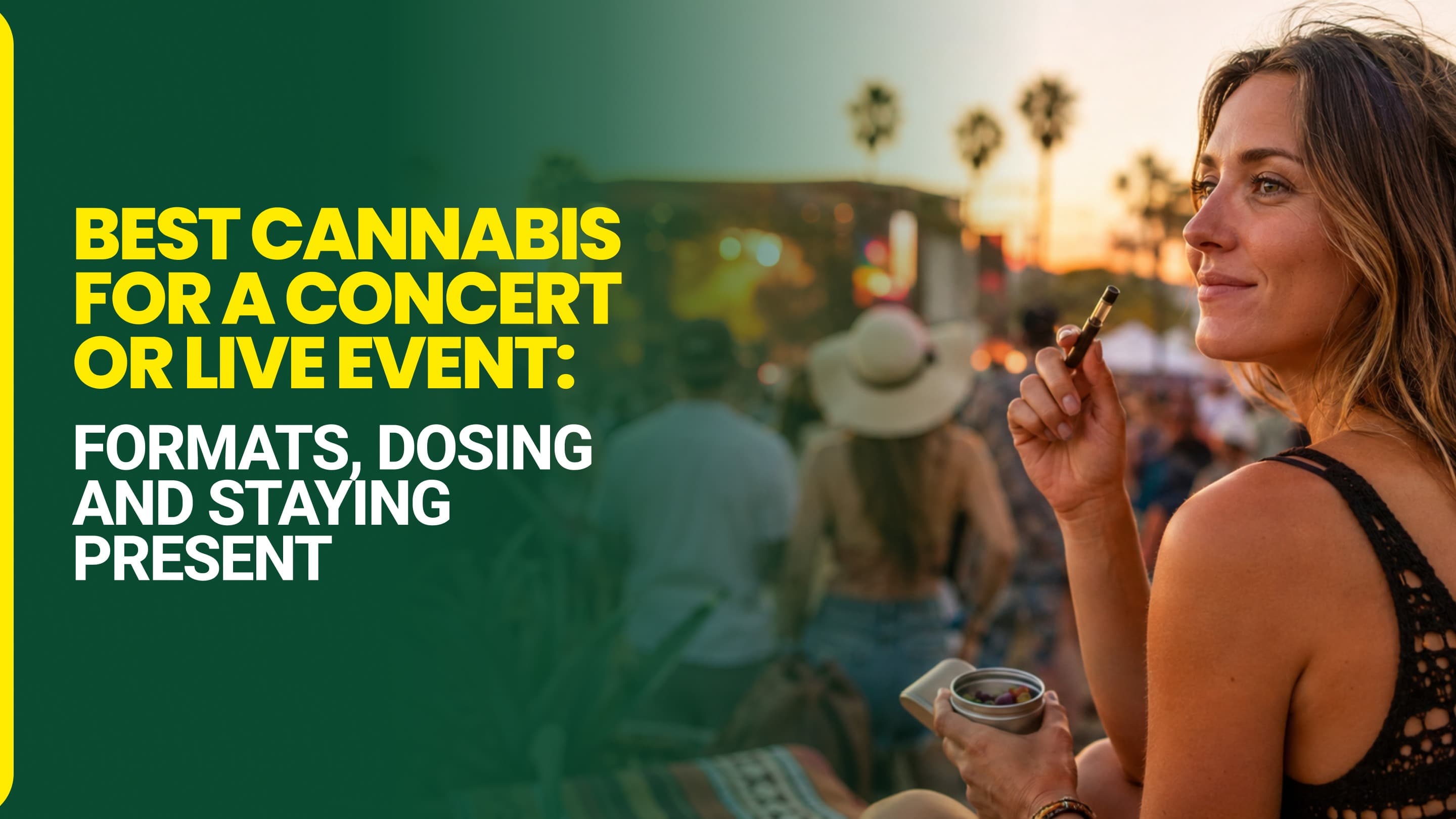 Best Cannabis for a Concert or Live Event: Formats, Dosing and Staying Present