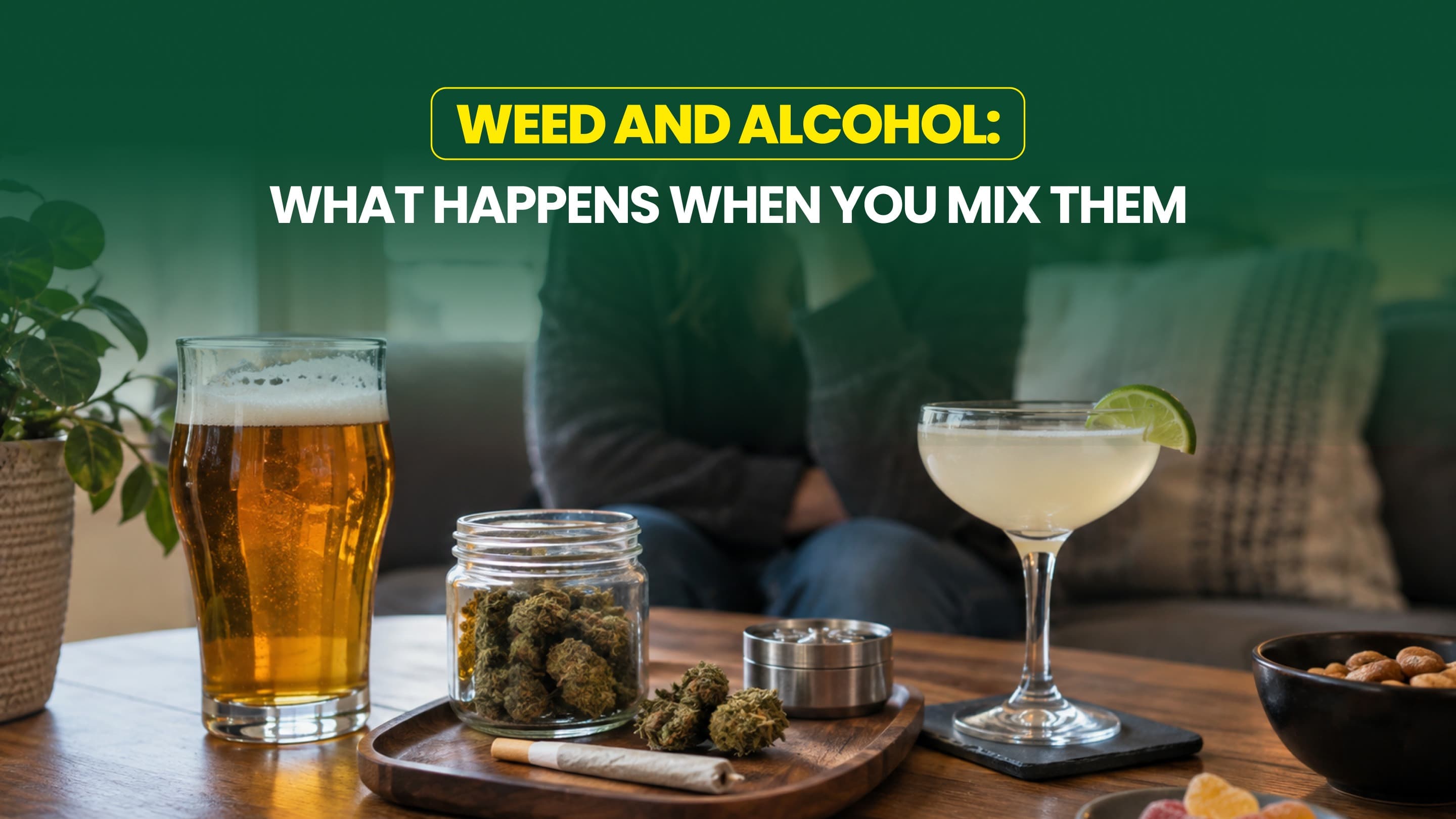 Weed and Alcohol: What Happens When You Mix Them