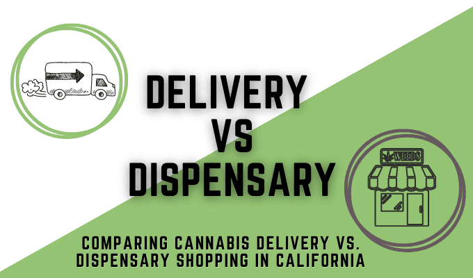Comparing Cannabis Delivery vs. Dispensary Shopping in California