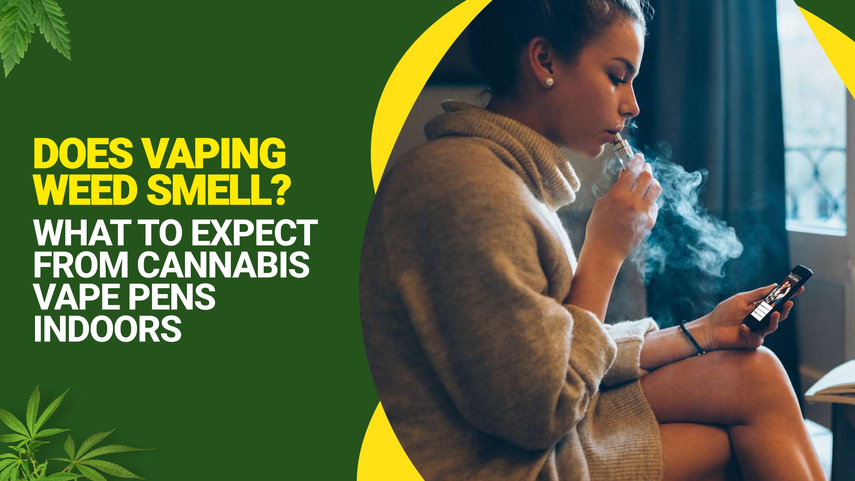 Does Vaping Weed Smell? What to Expect From Cannabis Vape Pens Indoors