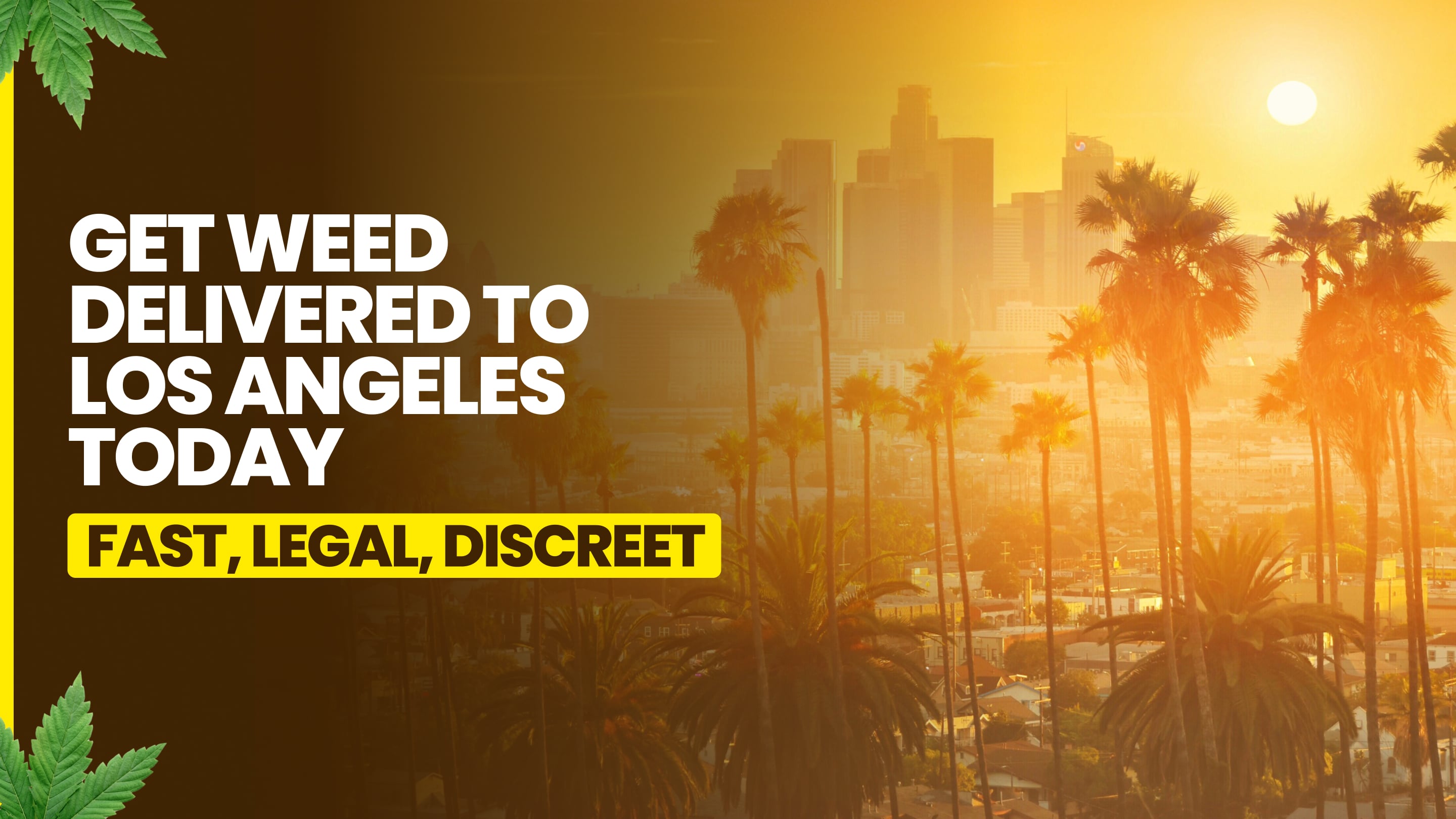 Get weed delivered to Los Angeles today - fast, legal, discreet