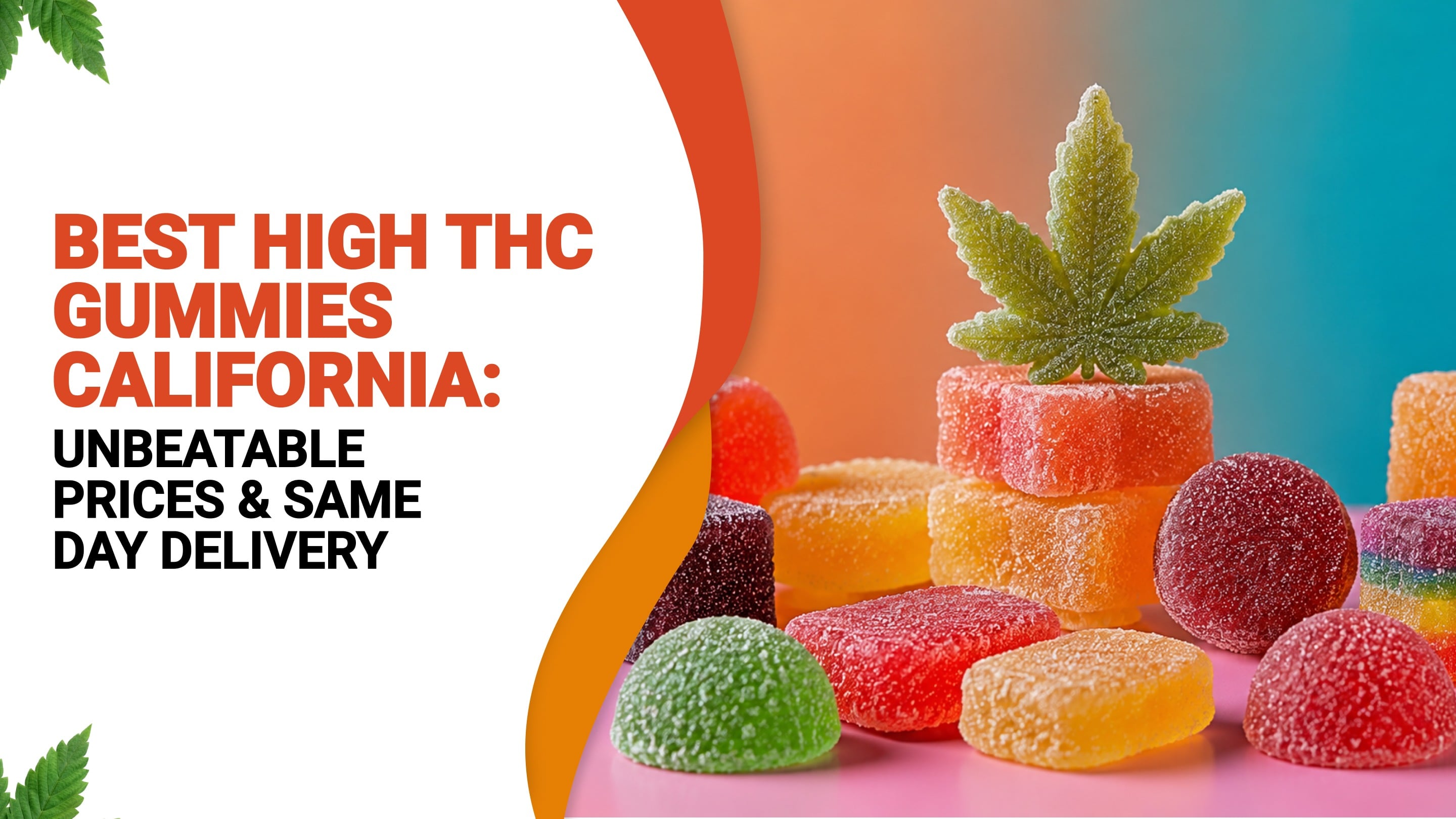 Best High THC Gummies California: Unbeatable Prices & Same Day Delivery