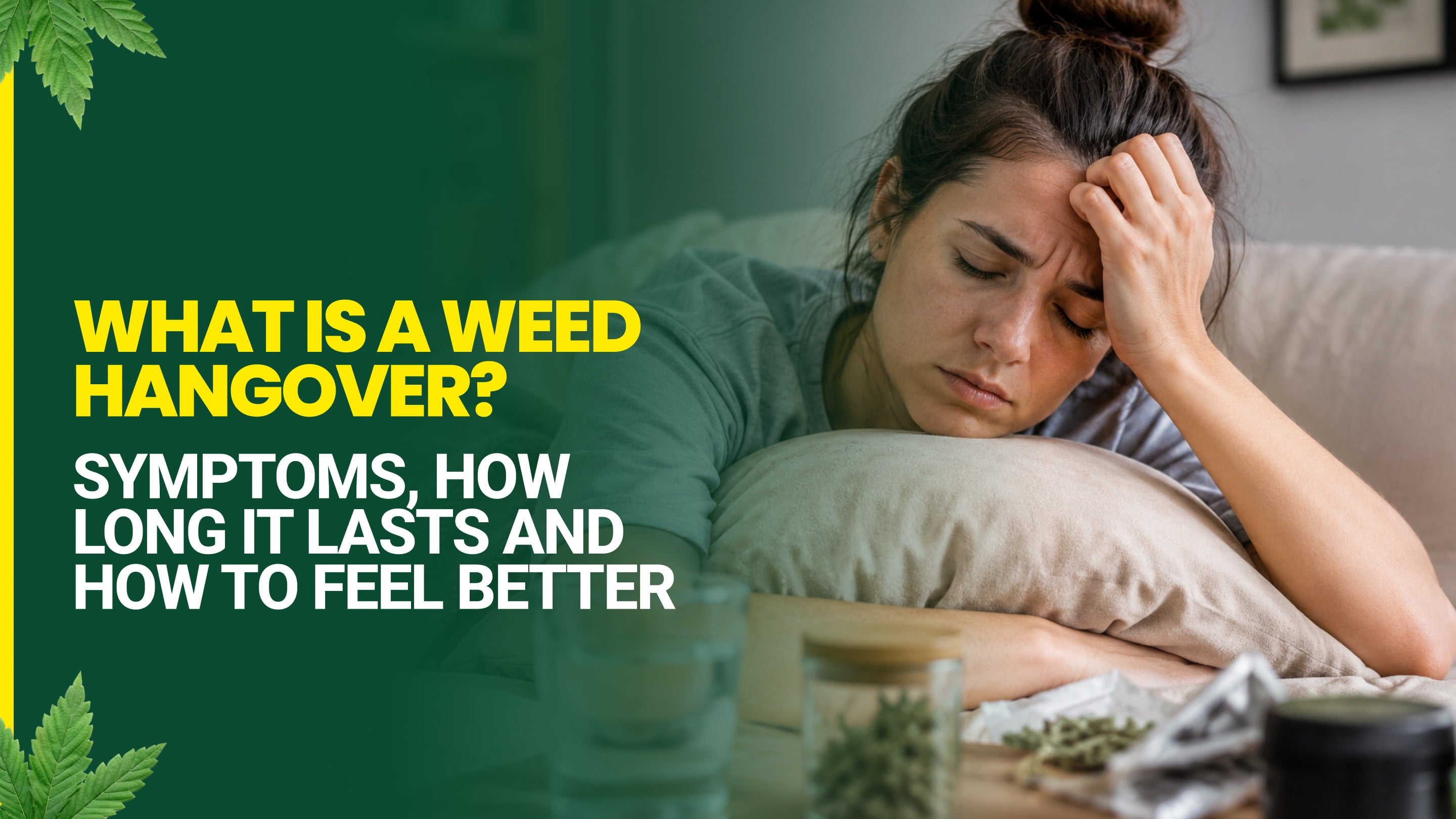 What Is a Weed Hangover? Symptoms, How Long It Lasts and How to Feel Better