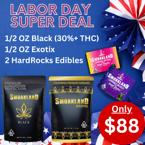 Labor Day Super Deal - 1/2 OZ Black + 1/2 Exotix + Hardrock Edibles ONLY $88