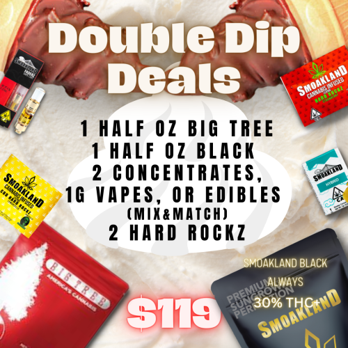 Double Dip Deals |1 BIG TREE -14G, 1 BLACK - 14G, 2 Concentrates, 1g Vapes, or Edibles  (Mix & Match) 2 Hard Rockz